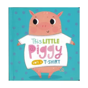 This Little Piggy Wore A T-Shirt Book