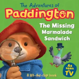 The Adventures Of Paddington- The Missing Marmalade Sandwich Book