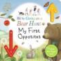 We're Going On A Bear Hunt My First Opposites Book